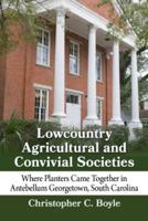 Lowcountry Agricultural and Convivial Societies: Where Planters Came Together in Antebellum Georgetown, South Carolina