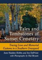 Tales and Tombstones of Sunset Cemetery: Tracing Lives and Memorial Customs in a Southern Graveyard