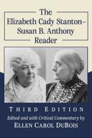 The Elizabeth Cady Stanton--Susan B. Anthony Reader