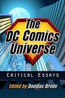 The DC Comics Universe: Critical Essays