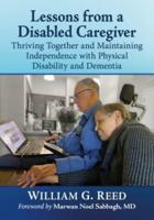 Lessons from a Disabled Caregiver: Thriving Together and Maintaining Independence with Physical Disability and Dementia