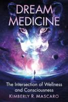 Dream Medicine: The Intersection of Wellness and Consciousness