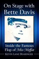 On Stage with Bette Davis: Inside the Famous Flop of Miss Moffat