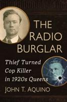 The Radio Burglar: Thief Turned Cop Killer in 1920s Queens