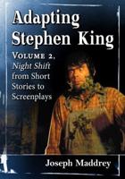 Adapting Stephen King. Volume 2 Night Shift from Short Stories to Screenplays