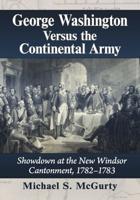 George Washington Versus the Continental Army