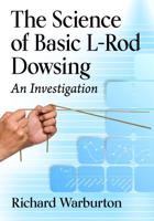 The Science of Basic L-Rod Dowsing
