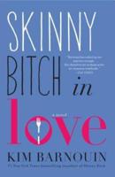 Skinny Bitch in Love: A Novel
