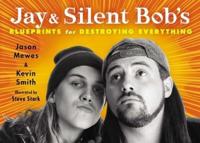 Jay and Silent Bob's Blueprints for Destroying Everything