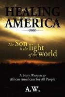Healing America: A Story Written to African Americans for All People