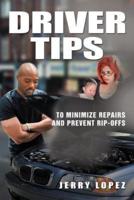 Driver Tips: To Minimize Repairs and Prevent Rip-Offs
