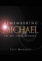 Remembering Michael: In My Own Words