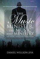 The Music Minister, The Music And Ministry: The Music Minister's Handbook