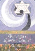 Bathsheba's Levantine Bouquet: A Verse Collection