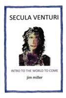 Secula Venturi: The World to Come: The World to Come