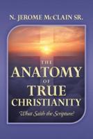 The Anatomy of True Christianity: What Saith the Scripture?
