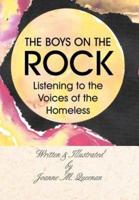 THE BOYS ON THE ROCK: LISTENING TO THE VOICES OF THE HOMELESS
