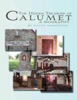 The Hidden Treasure of Calumet: A Biography