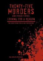 Twenty-Five Murders (and Probably More): Looking for a Reason: The Juan Corona Trials and Confessions