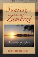 Sunrise on the Zambezi: Memories of Africa