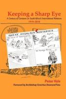 Keeping a Sharp Eye: A Century of Cartoons on South Africa's International Relations 1910-2010