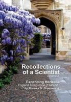 Recollections of a Scientist Volume 2: Expanding Horizons: England and Europe (1948-51)