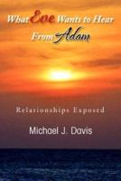 What Eve Wants to Hear from Adam: Relationships Exposed
