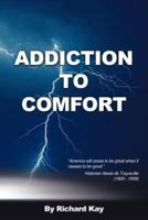 Addiction to Comfort: America Will Cease to Be Great When It Ceases to Be Good