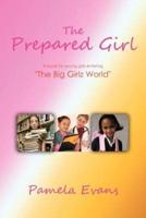 The Prepared Girl: A book for young girls entering "The Big Girlz World"