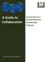 A Guide to Collaboration: Working Models of Comprehensive Community Projects