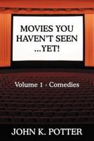 Movies You Haven't Seen - Yet!: Volume 1 - Comedies