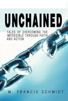 Unchained: Tales of Overcoming the Impossible through Faith and Action