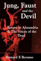 JUNG, FAUST and the DEVIL: Return to Alexandria & The Voices of the Dead