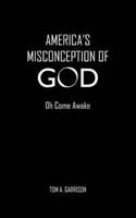 America's Misconception of God: Oh Come Awake