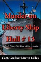 Murder on Liberty Ship Hull # 13: Life of a Liberty Ship Rigger's Extra Activities