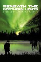 Beneath the Northern Lights: Stories by Jonathan P. Davis