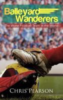 Balleyard Wanderers: The Worst Football Team in the World