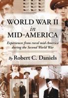 World War II in Mid-America: Experiences from rural mid-America during the Second World War