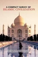 A Compact Survey of Islamic Civilization