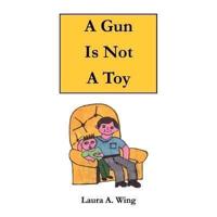A Gun Is Not A Toy: Gun safety for children