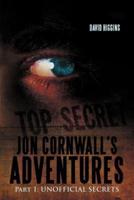 Jon Cornwall's Adventures: Part 1: Unofficial Secrets