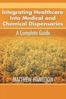 Integrating Healthcare Into Medical and Chemical Dispensaries: A Complete Guide