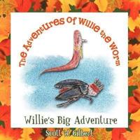 The Adventures of Willie the Worm: Willie's Big Adventure