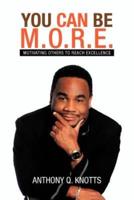 You Can Be M.O.R.E.: Motivating Others to Reach Excellence