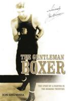 The Gentleman Boxer: The Story of a Fighter in the Roaring Twenties