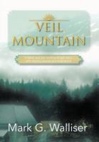 Veil Mountain: A Father and Son 'Coming of Age' Story, with Mystery, Secrets and Forgiveness