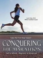 Conquering the Marathon: Half to Whole...Beginner to Advanced