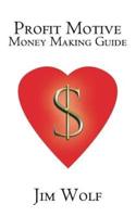 Profit Motive Money Making Guide