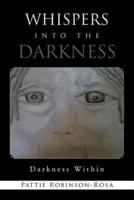 Whispers Into the Darkness: Darkness Wthin