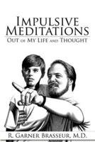 Impulsive Meditations: Out of My Life and Thought